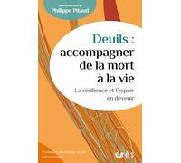 Deuils : accompagner de la mort à la vie: La résilience et l'espoir en devenir