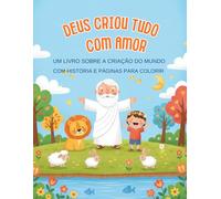 Deus Criou Tudo com Amor: Um livro para colorir sobre a criação do mundo