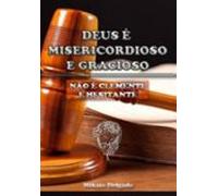 Deus É Misericordioso E Gracioso Não É Clemente E Hesitante (ebook)