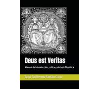 Deus est Veritas: Manual de introducción, crítica y síntesis filosófica