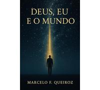 Deus, Eu e O Mundo.