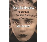 Deus Ex Machina: The Best Game You Never Played in Your Life