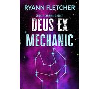 Deus Ex Mechanic: 1 (The Cricket Chronicles)