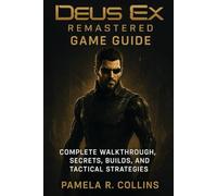 Deus Ex Remastered game guide: Complete Walkthrough, Secrets, Builds, and Tactical Strategies.