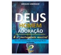 Deus Homem Adoração & O Instrumento Musical (ebook)