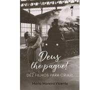 Deus Lhe Pague! Dez Filhos Para Criar! (ebook)