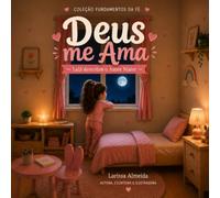Deus me Ama: - Lalá descobre o Amor Maior -: 1 (Fundamentos da Fé)