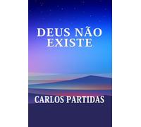 DEUS NÃO EXISTE: DEUS FOI CRIADO