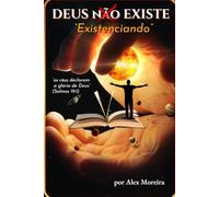 DEUS (não) EXISTE: "EXISTENCIANDO!"