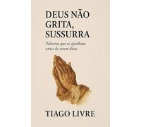 Deus Não Grita, Sussura