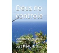 Deus no controle: Encontrando paz e harmonia pela fé