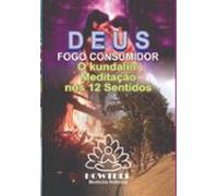 Deus O Fogo Consumidor | Kundalini (ebook)