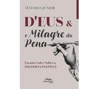 D'Eus & O Milagre da Pena: Ensaios Sob e Sobre a FILOSOFIA PALPÁVEL