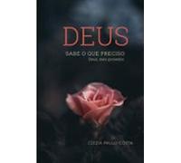 Deus Sabe O Que Preciso (ebook)