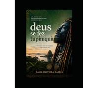 deus se fez tupiniquim: UMA JORNADA DE FÉ, IDENTIDADE E ESPIRITUALIDADE NAS RAÍZES DO BRASIL / A PROFECIA NÃO INCOMODOU. A COR DA PELE, SIM.