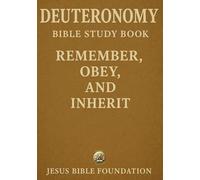 Deuteronomy Bible Study Book: Remember, Obey, and Inherit