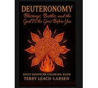 Deuteronomy - Blessings, Battles and the God that goes before you: Adult Bible Scripture Coloring Book