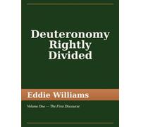 Deuteronomy Rightly Divided: Volume One - The First Discourse (The Holy Bible Rightly Divided)