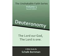 Deuteronomy: The Lord our God, The Lord is one. (The Unshakable Faith Series)