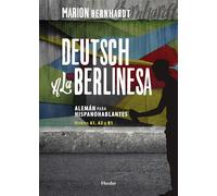 Deutsch a la berlinesa. Alemán para hispanohablantes Nivels A1, A2 y B1: 0 (fuera de colección)