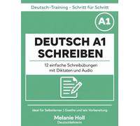 Deutsch A1 Schreiben - Übungen für Anfänger | 12 einfache Schreibübungen mit Diktaten und Audio: Mit Lösungen und Rechtschreibregeln | Deutsch lernen ... (Deutsch-Training - Schritt für Schritt)