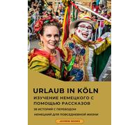 Deutsch A2-B1 mit Geschichten: Deutsch-Russisch Zweisprachiges Buch: Немецкий с переводом на русский - 38 zweisprachige Geschichten mit Dialogen und Alltagssprache für Deutschlernen