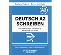 Deutsch A2 Schreiben - Übungen mit Diktaten und Audio | 12 Schreibübungen für den Alltag: Mit Lösungen und Rechtschreibregeln | Deutsch lernen A2 - ... (Deutsch-Training - Schritt für Schritt)