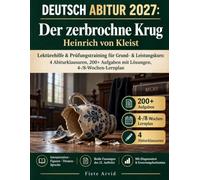 DEUTSCH ABITUR 2027: Der zerbrochne Krug - Heinrich von Kleist: Lektürehilfe & Prüfungstraining für Grund- & Leistungskurs: 4 Abiturklausuren, 200+ Aufgaben mit Lösungen, 4-/8-Wochen-Lernplan