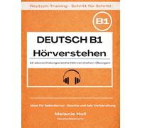 Deutsch B1 Hörverstehen - 12 Hörtexte mit Audio und Lösungen: Übungen mit Fragen & Vokabelhilfe | Ideal für Alltag und Goethe-Institut oder telc-Prüfung (Deutsch-Training - Schritt für Schritt)