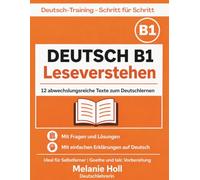 Deutsch B1 Leseverstehen - Übungen für Fortgeschrittene | 12 abwechslungsreiche Texte mit Lösungen: Mit Fragen und einfachen Erklärungen | Deutsch ... (Deutsch-Training - Schritt für Schritt)