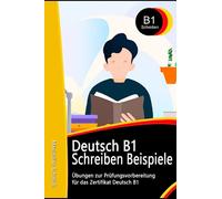 Deutsch B1 Prüfung Schreiben Beispiele: Übungen zur Prüfungsvorbereitung für das Zertifikat Deutsch B1 (Fit für die Prüfung Deutsch B1)