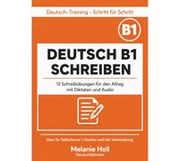 Deutsch B1 Schreiben - Übungen mit Diktaten und Audio | 12 Schreibübungen für den Alltag: Mit Lösungen und Rechtschreibregeln | Deutsch lernen B1 - ... (Deutsch-Training - Schritt für Schritt)