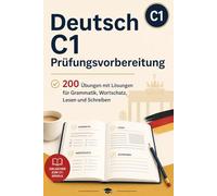Deutsch C1 Prüfungsvorbereitung 200 Übungen mit Lösungen für Grammatik, Wortschatz, Lesen und Schreiben: Deutsch C1 Intensivtrainer, 200 Übungen mit Lösungen zur sicheren Prüfungsvorbereitung