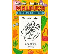 Deutsch - Englisches Malbuch: Kleidung und Accessoires / Englisch lernen für Kinder durch Ausmalen und Spaß: Zweisprachiges Malbuch: ... Bildern und Lautschrift (Deutsch-Englisch)
