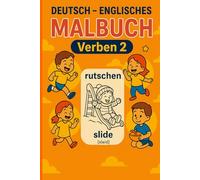 Deutsch - Englisches Malbuch: Verben 2 / Englisch lernen für Kinder durch Ausmalen und Spaß: Zweisprachiges Malbuch: Englisch-Vokabeln spielerisch ... Bildern und Lautschrift (Deutsch-Englisch)