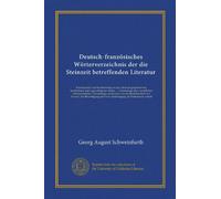 Deutsch-französisches Wörterverzeichnis der die Steinzeit betreffenden Literatur (Vol-1): Kunstsprache zur Beschreibung des in Gebrauch genommenen, ... Zur Berichtigung und Vervollständigung als...