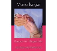 Deutsch für Pflegekräfte: German for Nurses and Caregivers - Bilingual Practice Book with Dialogues, Vocabulary and Real Care Scenarios (German-English)
