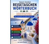 Deutsch-Griechisch Reisetaschenwörterbuch: Praktische Wörter, Reisesätze & Lautschrift für Urlaub und Alltag