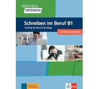 DEUTSCH INTENSIV SCHREIBEN B1, BERUF: Schreiben im Beruf B1 Ubungsbuch (KLETT)