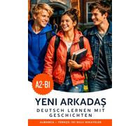 Deutsch lernen A2-B1 mit Geschichten: Deutsch-Türkisches Zweisprachiges Buch: Almanca Türkçe çeviri ile - Deutsch lernen mit Geschichten und Dialogen für den Alltag