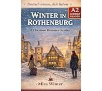 Deutsch lernen, dich lieben: Winter in Rothenburg - A2 German Romance Reader with Vocabulary Support (German-English, extra Chinese glossary) (Deutsch ... Vocabulary Support (German,English,Chinese))