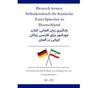 Deutsch lernen: Selbstlernbuch für Iranische Farsi-Sprecher in Deutschland: یادگیری زبان آلمانی: کتاب خودآموز برای فارسیزبانان ایرانی در آلمان