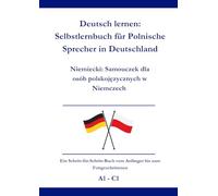 Deutsch lernen: Selbstlernbuch für Polnische Sprecher in Deutschland: Niemiecki: Samouczek dla osób polskojęzycznych w Niemczech