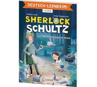 Deutsch-Lernkrimi - Sherlock Schultz auf Verbrecherjagd im Wald: Komm mit auf Spurensuche - Deutsch-Lernkrimi zum Trainieren des Wissens aus der 1. Klasse