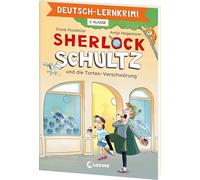 Deutsch-Lernkrimi - Sherlock Schultz und die Torten-Verschwörung: Komm mit auf Spurensuche! - Wissens-Training für die 2. Klasse