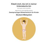 Deutsch-Malayalam Kitzelt mich, bis ich in meiner Unterwäsche bin Zweisprachiges Bildwörterbuch für Kinder