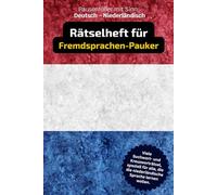 Deutsch - Niederländisch: Kreuzworträtsel, Suchrätsel für alle, die die niederländische Sprache lernen wollen.: Fremdsprache Niederländisch ... in Worträtseln mit niederländischen Vokabeln.