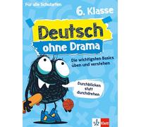Deutsch ohne Drama 6. Klasse: Die wichtigsten Basics üben und verstehen