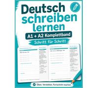 Deutsch schreiben lernen A1 + A2 - Handschrift-Übungsheft Komplett: 60 Übungssätze für Anfänger - mit Trace-Linien, Grammatik-Wissensbox und Mini-Dialogen - 3 Hefte in einem Band