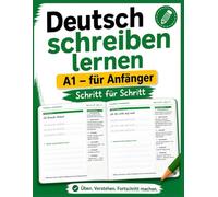 Deutsch schreiben lernen A1 - Handschrift Übungsheft für Erwachsene: 20 Alltagssätze mit Grammatik, Aussprache und Kulturhinweisen für Anfänger